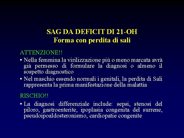 SAG DA DEFICIT DI 21 -OH Forma con perdita di sali ATTENZIONE!! • Nella