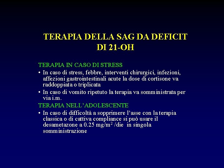 TERAPIA DELLA SAG DA DEFICIT DI 21 -OH TERAPIA IN CASO DI STRESS •