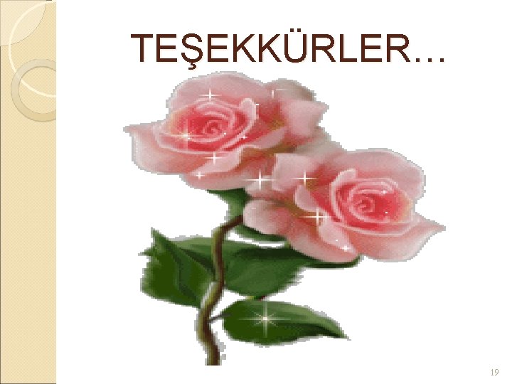 TEŞEKKÜRLER… 19 