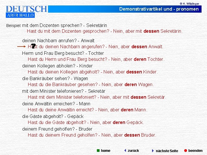 © H. Witzlinger Demonstrativartikel und - pronomen Beispiel: mit dem Dozenten sprechen? - Sekretärin