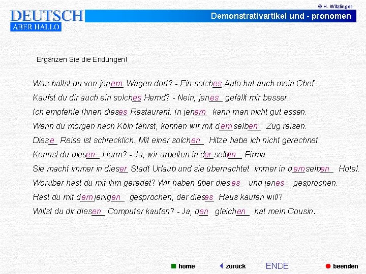 © H. Witzlinger Demonstrativartikel und - pronomen Ergänzen Sie die Endungen! Was hältst du