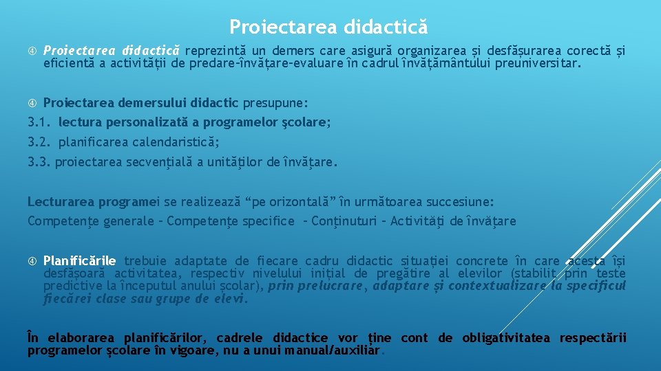 Proiectarea didactică reprezintă un demers care asigură organizarea și desfășurarea corectă și eficientă a