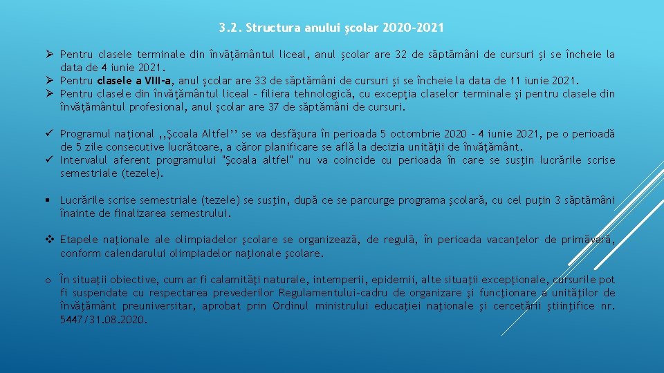 3. 2. Structura anului şcolar 2020 -2021 Ø Pentru clasele terminale din învățământul liceal,