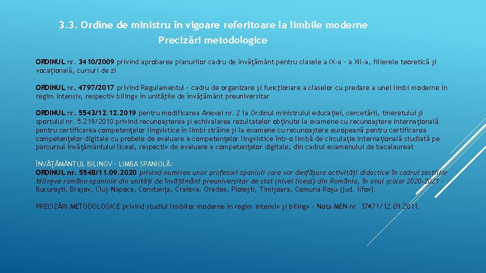 3. 3. Ordine de ministru în vigoare referitoare la limbile moderne Precizări metodologice ORDINUL