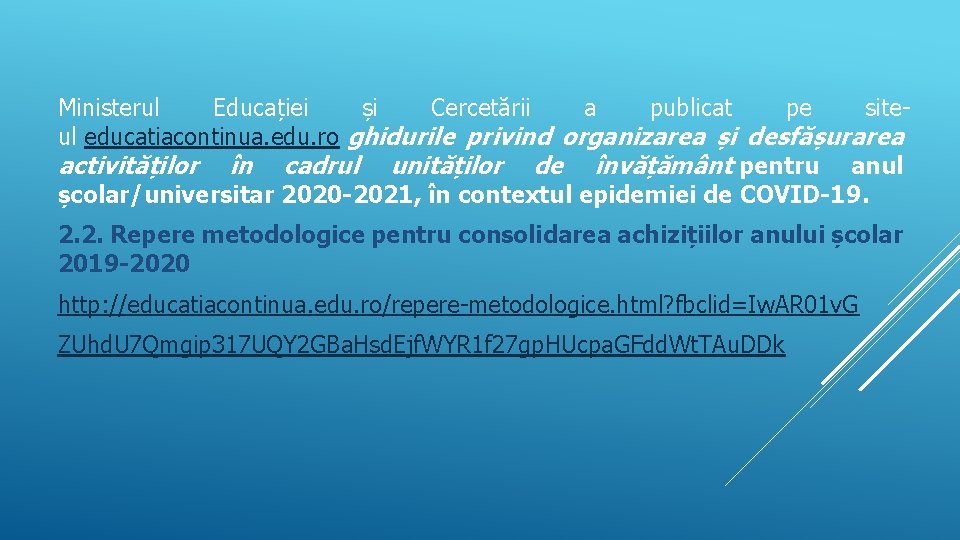 Ministerul Educației și Cercetării a publicat pe siteul educatiacontinua. edu. ro ghidurile privind organizarea