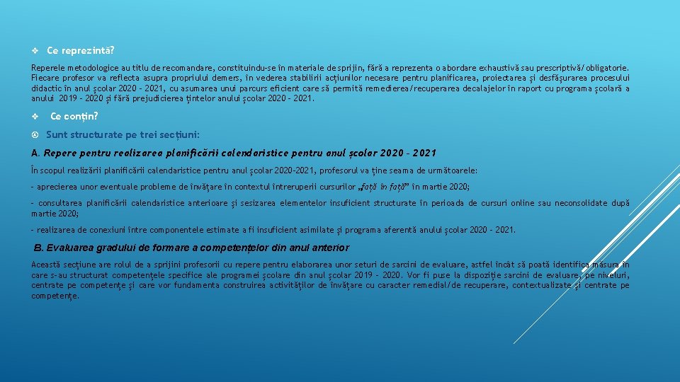 v Ce reprezintă? Reperele metodologice au titlu de recomandare, constituindu-se în materiale de sprijin,