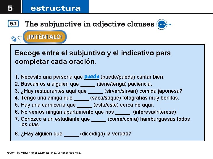 Escoge entre el subjuntivo y el indicativo para completar cada oración. pueda (puede/pueda) cantar