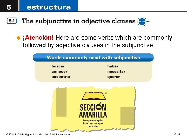 u ¡Atención! Here are some verbs which are commonly followed by adjective clauses in