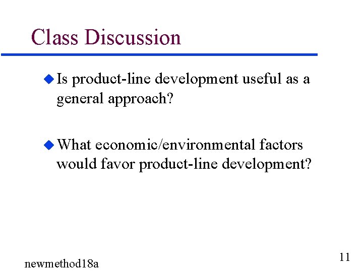 Class Discussion u Is product-line development useful as a general approach? u What economic/environmental