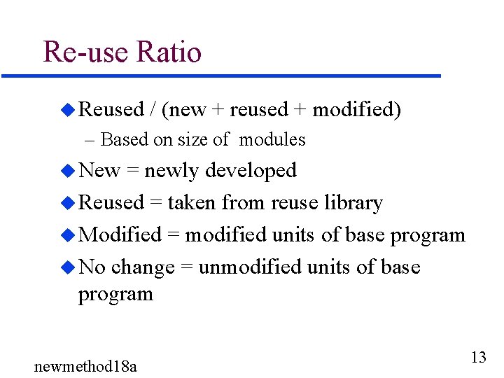 Re-use Ratio u Reused / (new + reused + modified) – Based on size