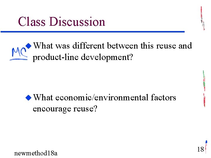 Class Discussion u What was different between this reuse and product-line development? u What