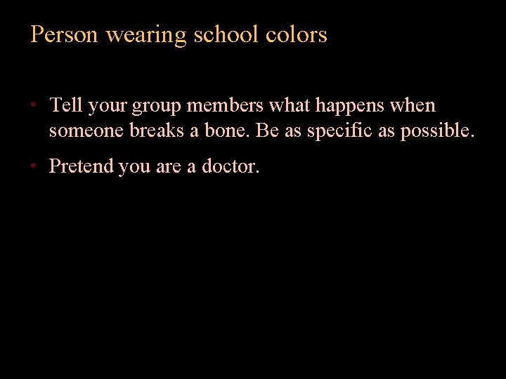 Person wearing school colors • Tell your group members what happens when someone breaks