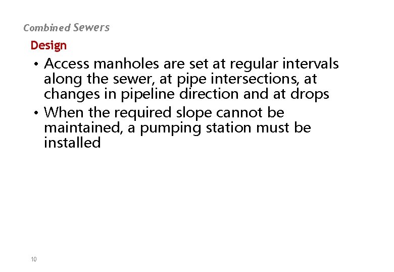 Combined Sewers Design • Access manholes are set at regular intervals along the sewer,
