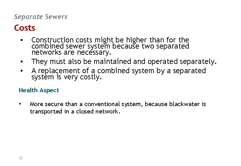 Separate Sewers Costs • • • Construction costs might be higher than for the