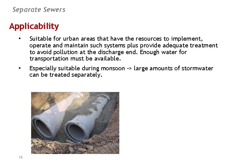 Separate Sewers Applicability • Suitable for urban areas that have the resources to implement,