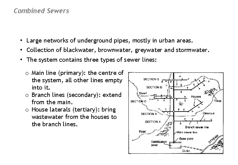 Combined Sewers • Large networks of underground pipes, mostly in urban areas. • Collection