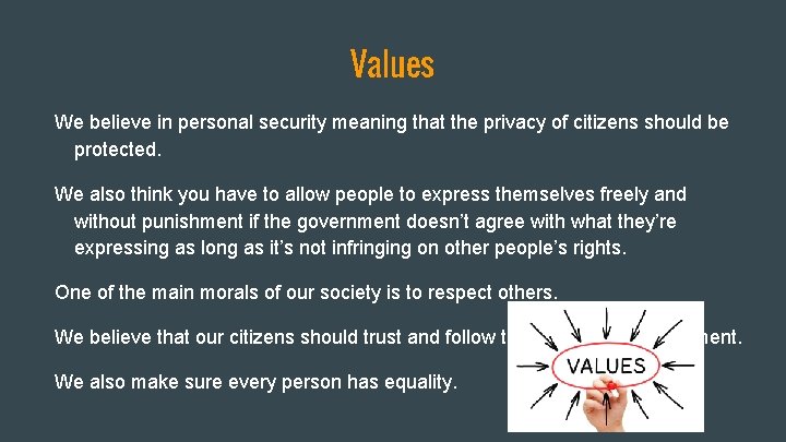 Values We believe in personal security meaning that the privacy of citizens should be