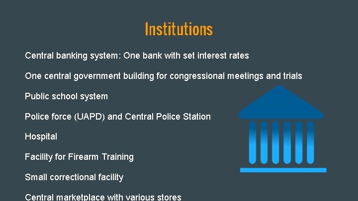 Institutions Central banking system: One bank with set interest rates One central government building