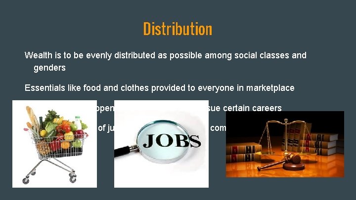 Distribution Wealth is to be evenly distributed as possible among social classes and genders