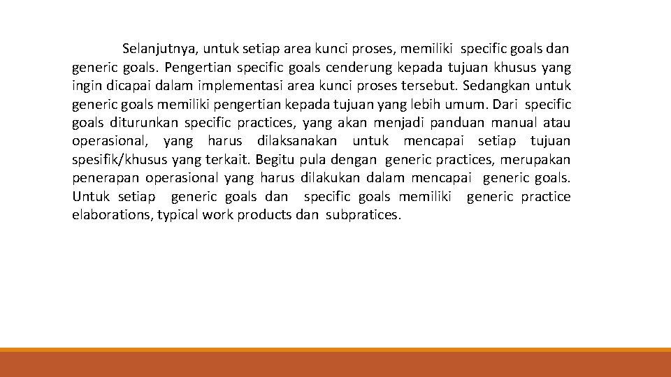 Selanjutnya, untuk setiap area kunci proses, memiliki specific goals dan generic goals. Pengertian specific