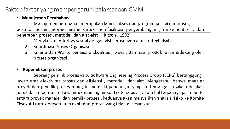 Faktor-faktor yang mempengaruhi pelaksanaan CMM • Manajemen Perubahan Manajemen perubahan merupakan kunci sukses dari