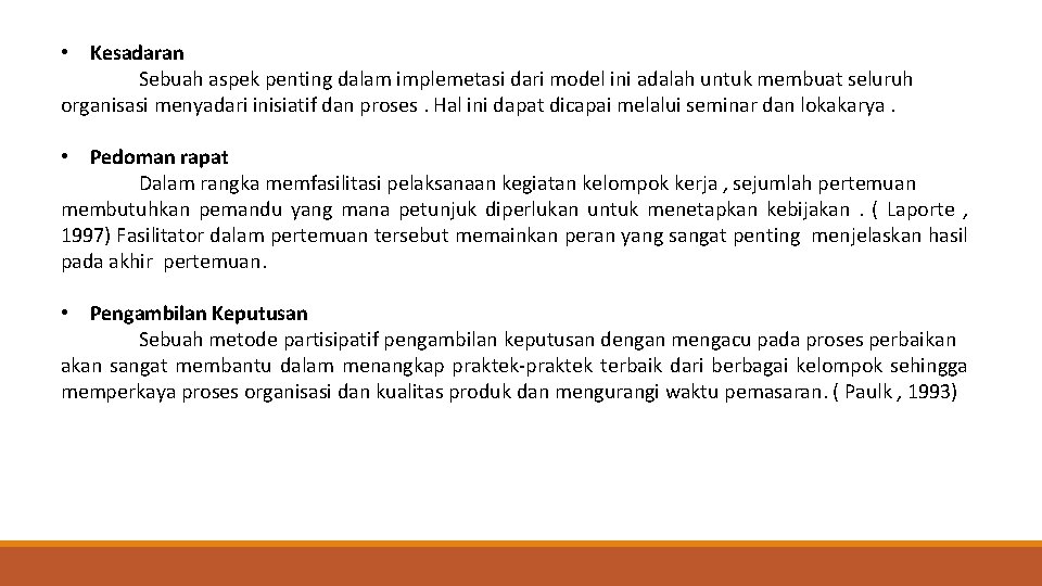  • Kesadaran Sebuah aspek penting dalam implemetasi dari model ini adalah untuk membuat