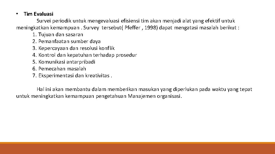  • Tim Evaluasi Survei periodik untuk mengevaluasi efisiensi tim akan menjadi alat yang