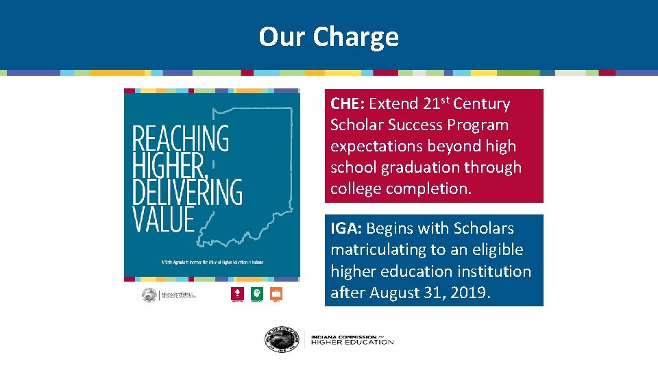 Our Charge CHE: Extend 21 st Century Scholar Success Program expectations beyond high school