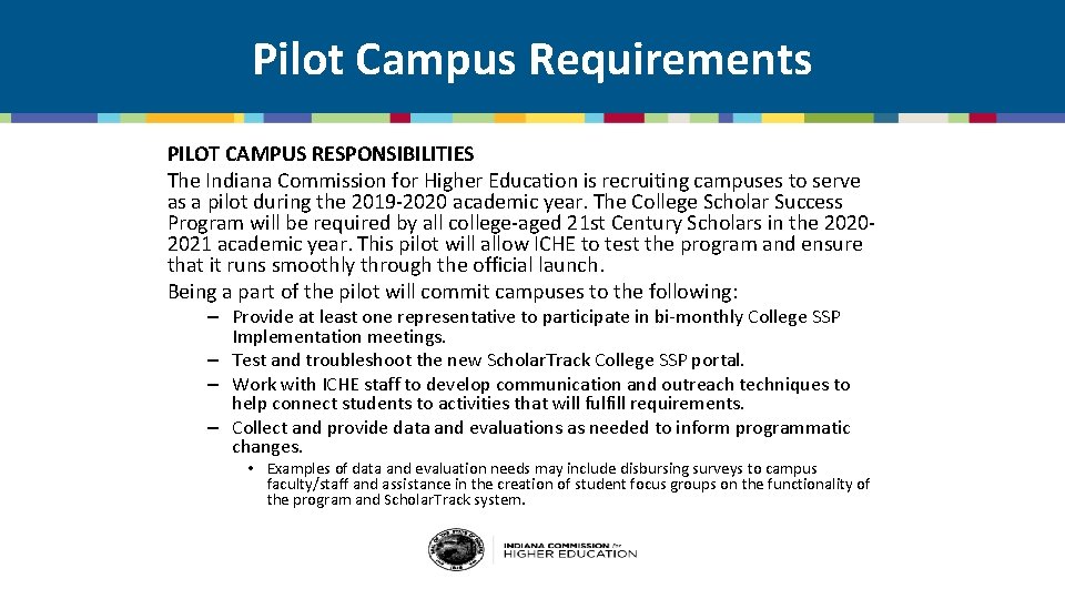 Pilot Campus Requirements PILOT CAMPUS RESPONSIBILITIES The Indiana Commission for Higher Education is recruiting