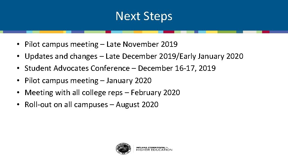 Next Steps • • • Pilot campus meeting – Late November 2019 Updates and