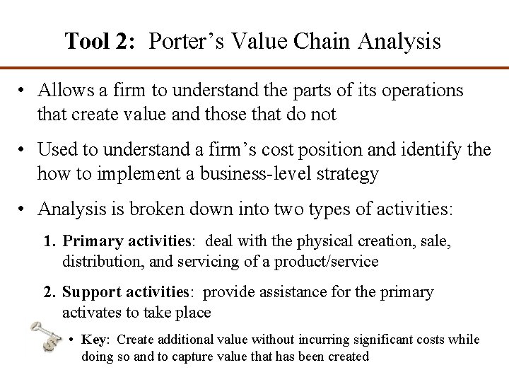 Tool 2: Porter’s Value Chain Analysis • Allows a firm to understand the parts