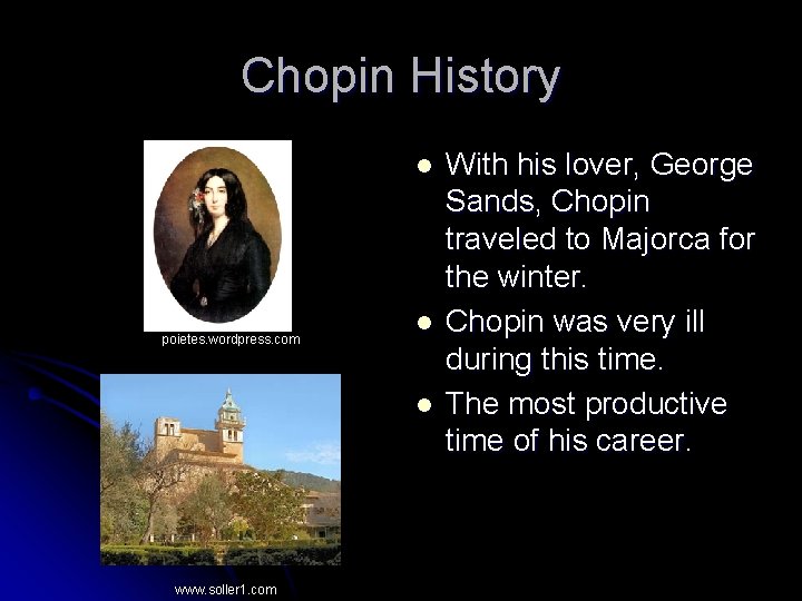 Chopin History l poietes. wordpress. com l l www. soller 1. com With his