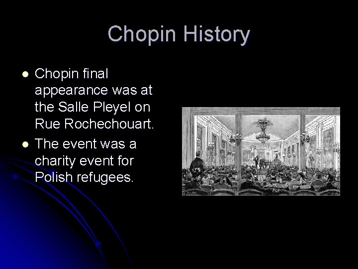 Chopin History l l Chopin final appearance was at the Salle Pleyel on Rue