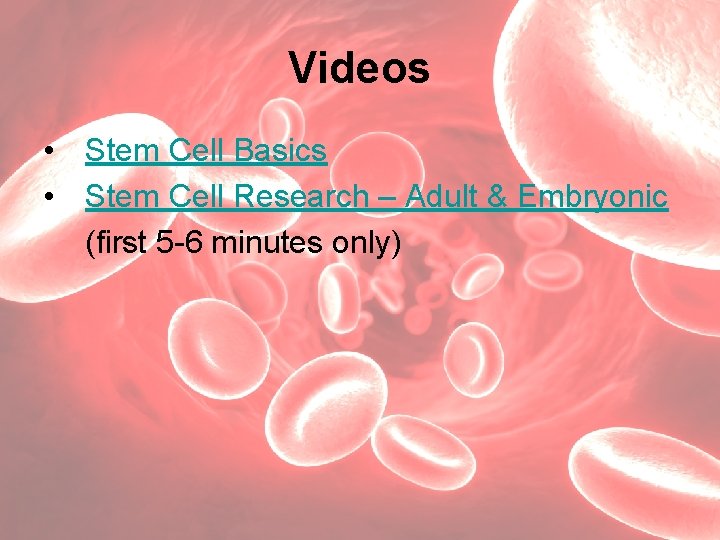 Videos • Stem Cell Basics • Stem Cell Research – Adult & Embryonic (first