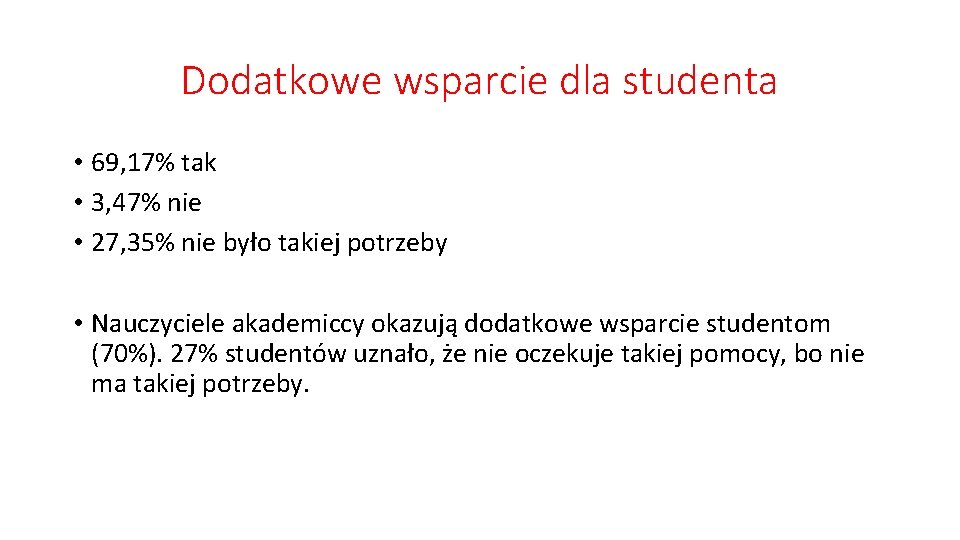 Dodatkowe wsparcie dla studenta • 69, 17% tak • 3, 47% nie • 27,