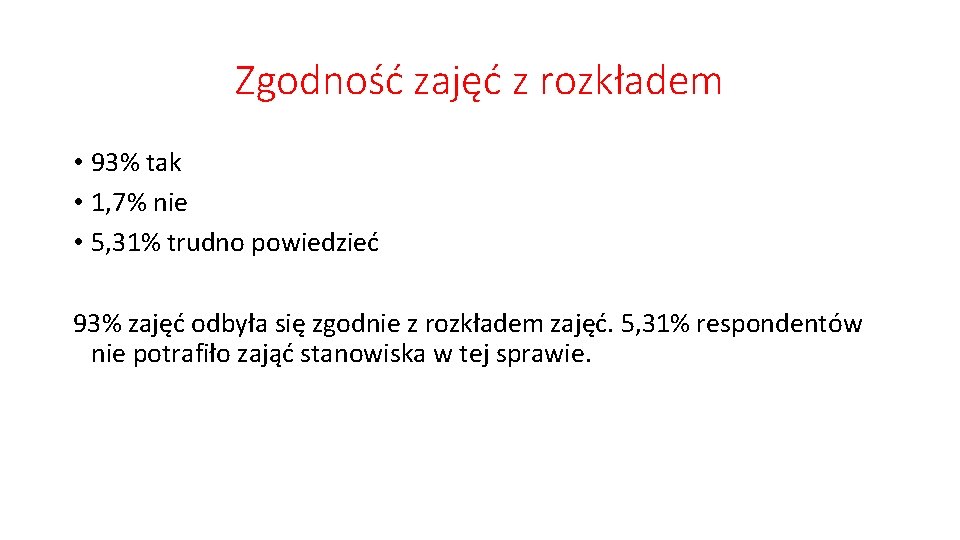 Zgodność zajęć z rozkładem • 93% tak • 1, 7% nie • 5, 31%