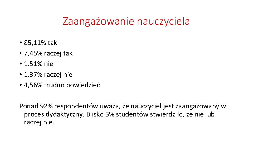 Zaangażowanie nauczyciela • 85, 11% tak • 7, 45% raczej tak • 1. 51%