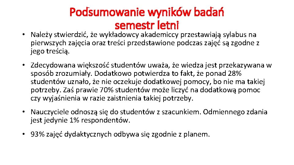 Podsumowanie wyników badań semestr letni • Należy stwierdzić, że wykładowcy akademiccy przestawiają sylabus na