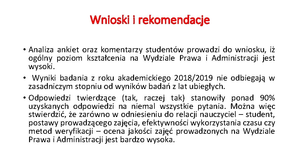 Wnioski i rekomendacje • Analiza ankiet oraz komentarzy studentów prowadzi do wniosku, iż ogólny