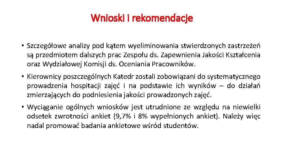 Wnioski i rekomendacje • Szczegółowe analizy pod kątem wyeliminowania stwierdzonych zastrzeżeń są przedmiotem dalszych