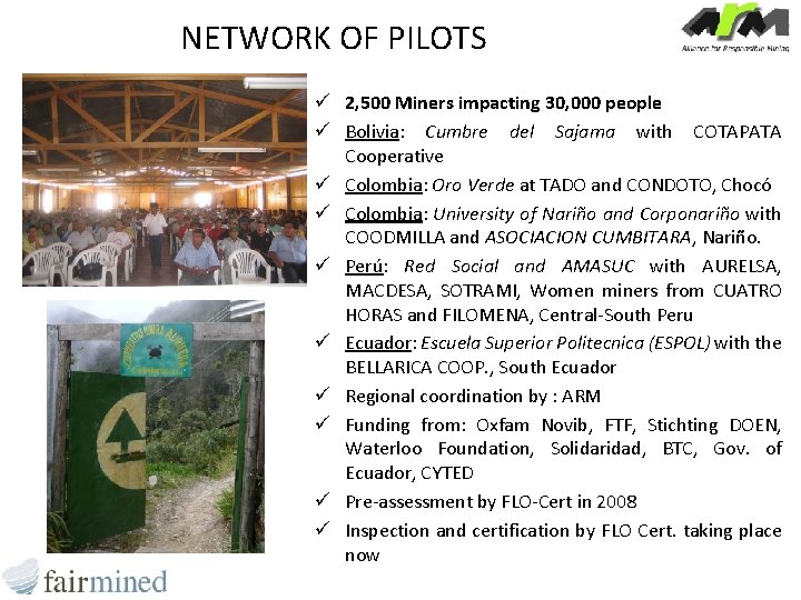 NETWORK OF PILOTS ü 2, 500 Miners impacting 30, 000 people ü Bolivia: Cumbre