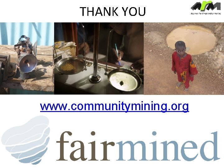 THANK YOU www. communitymining. org 