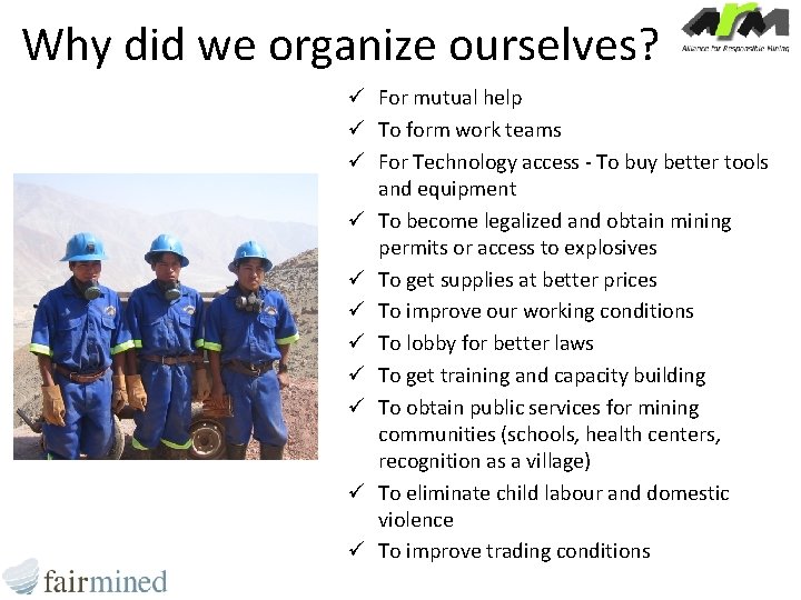 Why did we organize ourselves? ü For mutual help ü To form work teams