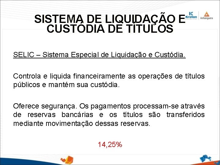 SISTEMA DE LIQUIDAÇÃO E CUSTÓDIA DE TÍTULOS SELIC – Sistema Especial de Liquidação e