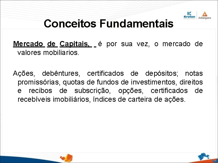 Conceitos Fundamentais Mercado de Capitais, valores mobiliarios. é por sua vez, o mercado de