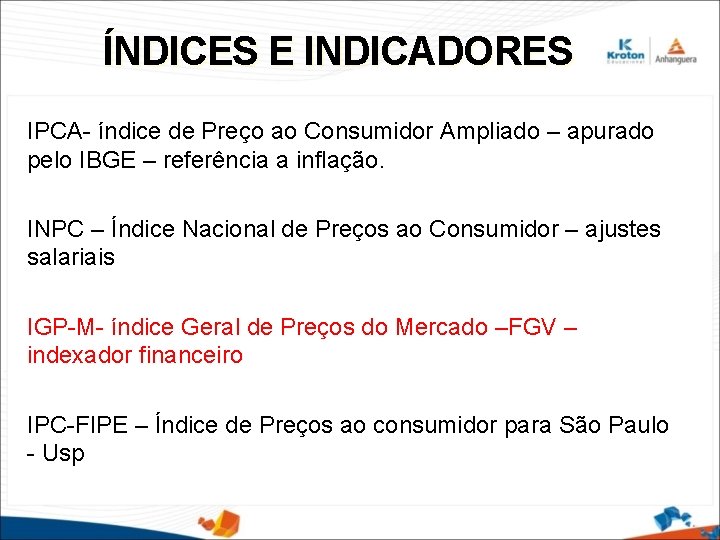 ÍNDICES E INDICADORES IPCA- índice de Preço ao Consumidor Ampliado – apurado pelo IBGE