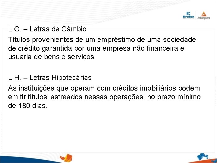 L. C. – Letras de Câmbio Títulos provenientes de um empréstimo de uma sociedade