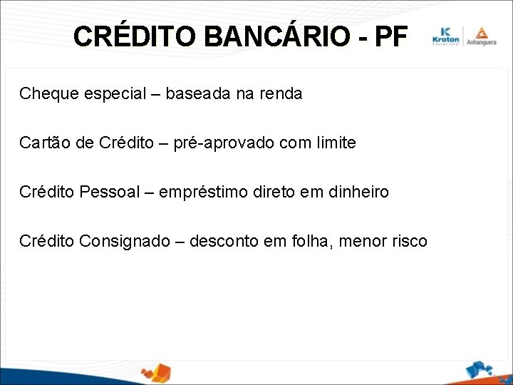 CRÉDITO BANCÁRIO - PF Cheque especial – baseada na renda Cartão de Crédito –