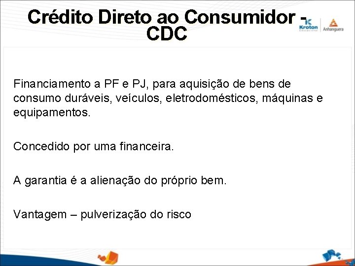 Crédito Direto ao Consumidor CDC Financiamento a PF e PJ, para aquisição de bens