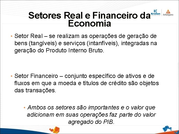 Setores Real e Financeiro da Economia • Setor Real – se realizam as operações